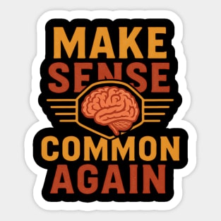 Make Sense Common Again Funny Parody Slogan Design Sticker